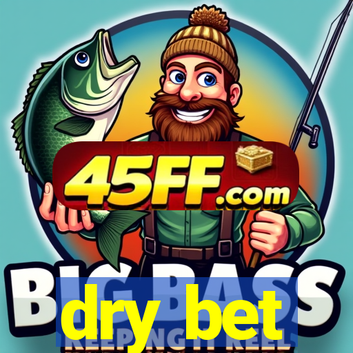 dry bet